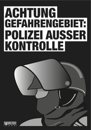 4 AchtungGefahrengebietPolizeiAusserKontrolle Hoch Schwarz.png