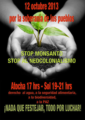 Marcha 12 de octubre de 2013: STOP MONSANTO CONTRA EL COLONIALISMO POR LA SOBERANIA ALIMENTARIA