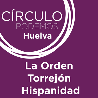 Podemos La Orden, Torrejón, Hispanidad